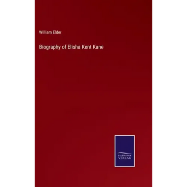 Biography of Elisha Kent Kane