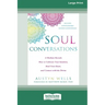 Soul Conversations: A Medium Reveals How to Cultivate Your Intuition, Heal Your Heart, and Connect with the Divine (16pt Large Print Edition)