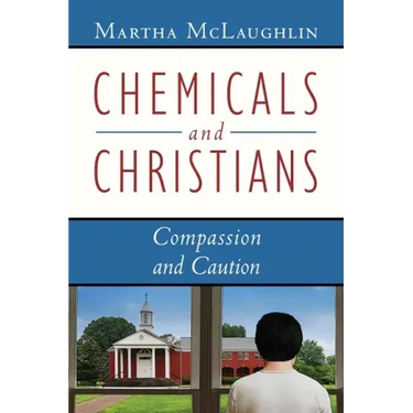 Chemicals and Christians: Compassion and Caution