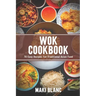 Wok Cookbook: 70 Easy Recipes For Traditional Asian Food