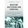 Wartime Suffering and Survival: The Human Condition Under Siege in the Blockade of Leningrad, 1941-1944