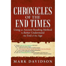 Chronicles of the End Times: Using an Ancient Reading Method to Better Understand the End of the Age