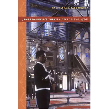 James Baldwin's Turkish Decade: Erotics of Exile