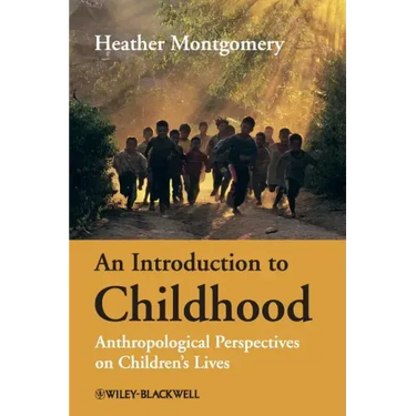 An Introduction to Childhood: Anthropological Perspectives on Children's Lives