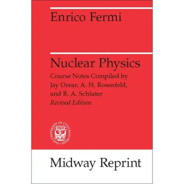 Nuclear Physics: A Course Given by Enrico Fermi at the University of Chicago