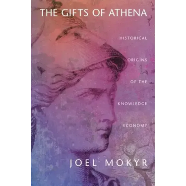 The Gifts of Athena: Historical Origins of the Knowledge Economy