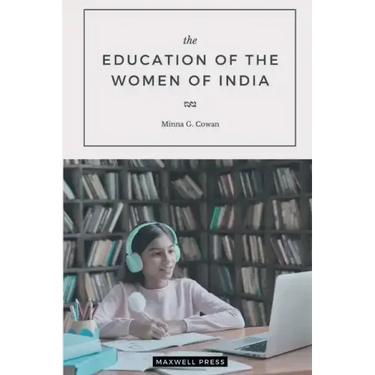 The EDUCATION OF THE WOMEN OF INDIA