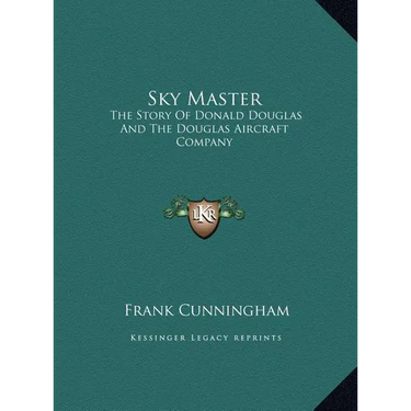 Sky Master: The Story Of Donald Douglas And The Douglas Aircraft Company