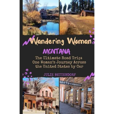 Wandering Woman: Montana: The Ultimate Road Trip: One Woman's Journey Across the United States by Car