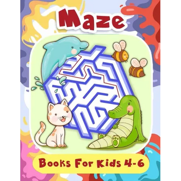 Maze Books For Kids 4-6: Fun First Mazes for Kids 4-6, 6-8 Year Olds
