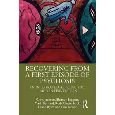 Recovering from a First Episode of Psychosis: An Integrated Approach to Early Intervention