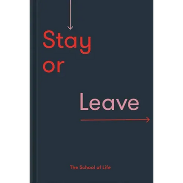 Stay or Leave: How to Remain In, or End, Your Relationship