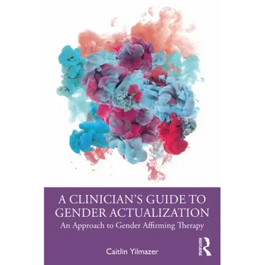 A Clinician's Guide to Gender Actualization: An Approach to Gender Affirming Therapy