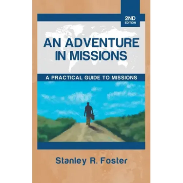 An Adventure in Missions: A Practical Guide to Missions