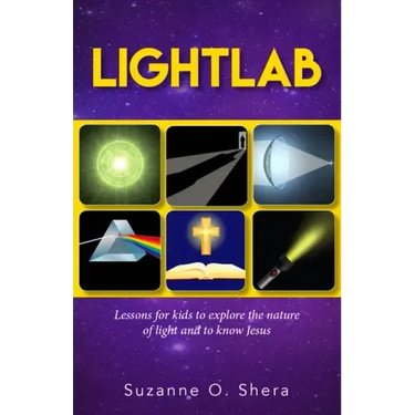 Lightlab: Lessons for Kids to Explore the Nature of Light and to Know Jesus