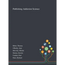 Publishing Addiction Science