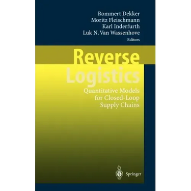 Reverse Logistics: Quantitative Models for Closed-Loop Supply Chains