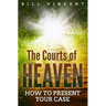 The Courts of Heaven: How to Present Your Case