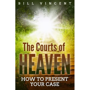 The Courts of Heaven: How to Present Your Case