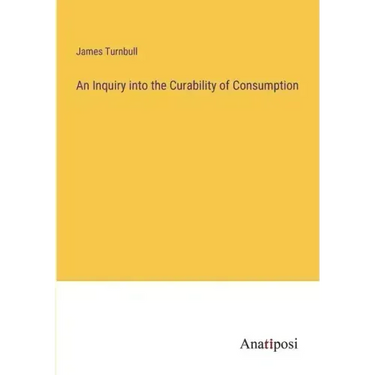 An Inquiry into the Curability of Consumption