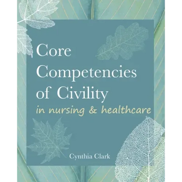 Core Competencies of Civility in Nursing & Healthcare