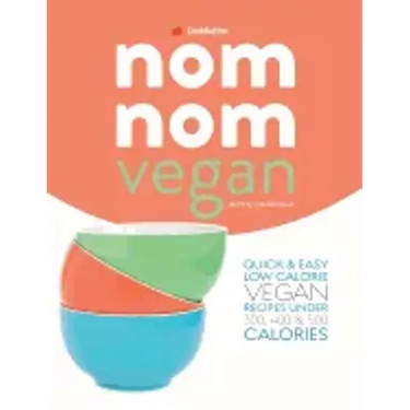 Skinny Nom Nom VEGAN cookbook: : Quick & easy low calorie vegan recipes under 300, 400 & 500 calories