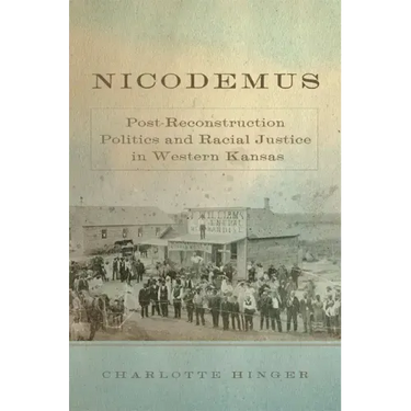 Nicodemus: Post-Reconstruction Politics and Racial Justice in Western Kansas