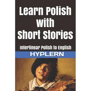 Learn Polish with Short Stories: Interlinear Polish to English