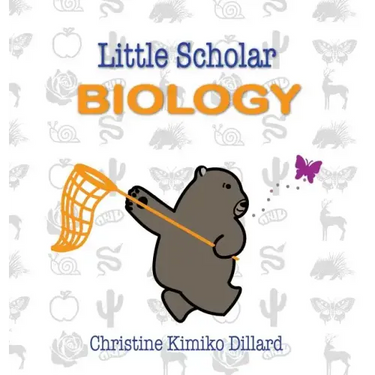 Little Scholar: Biology: An introduction to biology terms for infants and toddlers