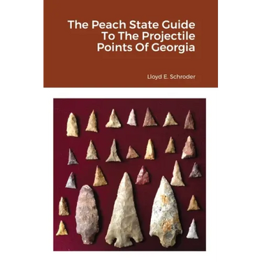 The Peach State Guide To The Projectile Points Of Georgia