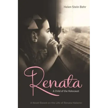 Renata, A Child of the Holocaust: A Novel Based on the Life of Renata Haberer