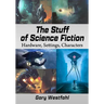 The Stuff of Science Fiction: Hardware, Settings, Characters
