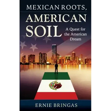 Mexican Roots, American Soil: A Quest for the American Dream