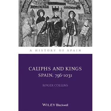 Caliphs and Kings: Spain, 796-1031