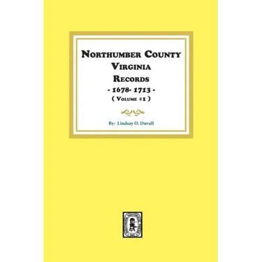 Northumberland County, Virginia Records 1678-1713. (Vol. #1).