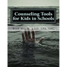 Counseling Tools for Kids in Schools: Counselor and LSSP Ready-Set-Go Forms and Techniques