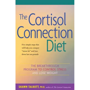 The Cortisol Connection Diet: The Breakthrough Program to Control Stress and Lose Weight