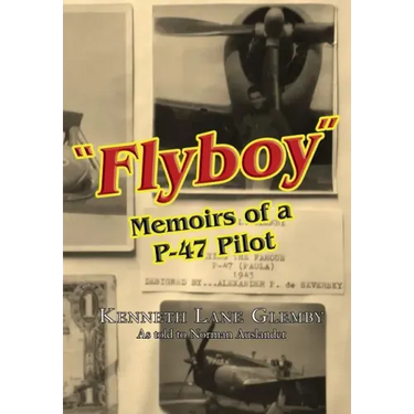 "Flyboy": Memoirs of a WWII P-47 Pilot