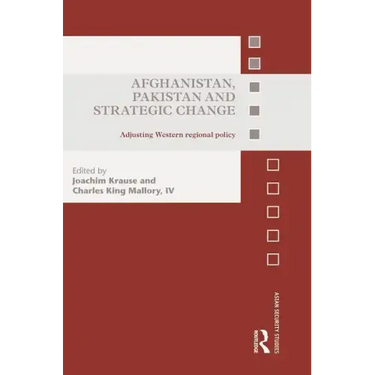 Afghanistan, Pakistan and Strategic Change: Adjusting Western Regional Policy