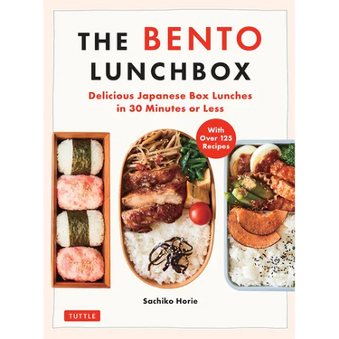 The Bento Lunchbox: Delicious Japanese Box Lunches in 30 Minutes or Less (with Over 125 Recipes)
