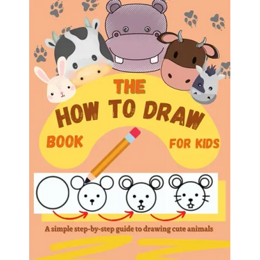 The How to Draw Book for Kids - A simple step-by-step guide to drawing cute animals
