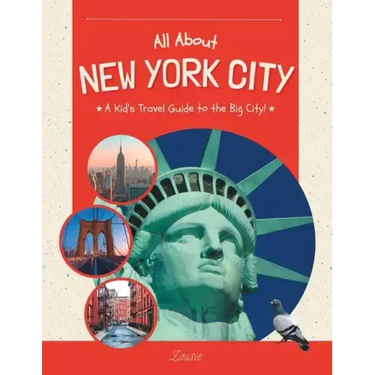 All About New York City: A Kid's Travel Guide to the Big City!