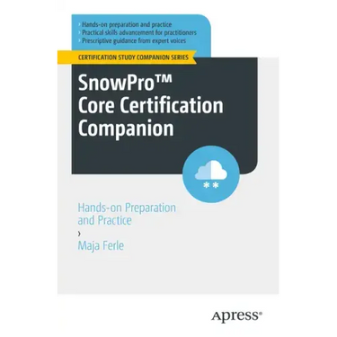 Snowpro(tm) Core Certification Companion: Hands-On Preparation and Practice