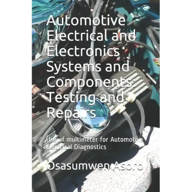 Automotive Electrical and Electronics Systems and Components: Use of multimeter for Automotive Electrical Diagnostics