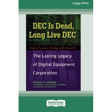 DEC Is Dead, Long Live DEC: The Lasting Legacy of Digital Equiment Corporation (16pt Large Print Edition)