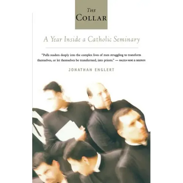 The Collar: A Year of Striving and Faith Inside a Catholic Seminary