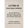 Letters of Uncle Jonas Lawrence: An Early History Of Southern, Central, Western New York, And Northern And North Western Pennsylvania