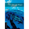 Oxford Bookworms Library: Level 5: : This Rough Magic
