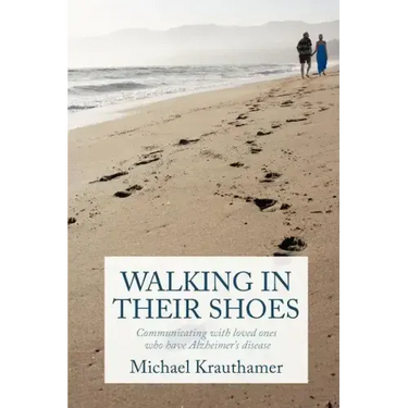 Walking in Their Shoes: Communicating with Loved Ones Who Have Alzheimer's Disease