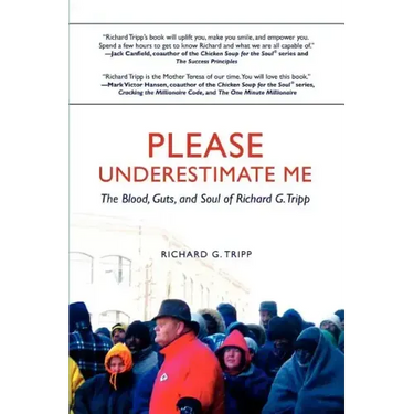 Please Underestimate Me: The Blood, Guts, and Soul of Richard G. Tripp